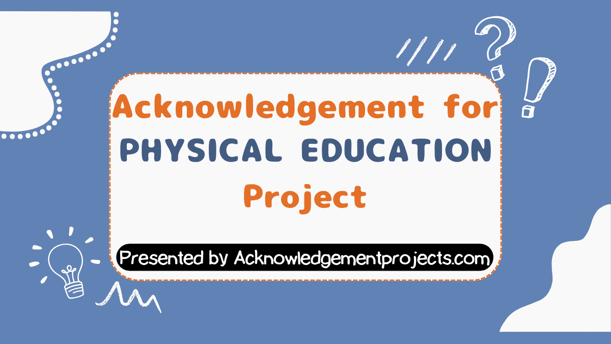 Acknowledgement for Physical Education Project